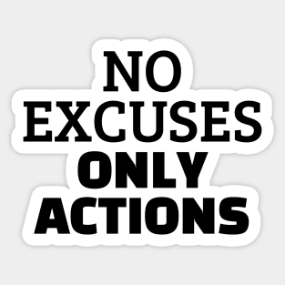 No Excuses Only Actions Sticker